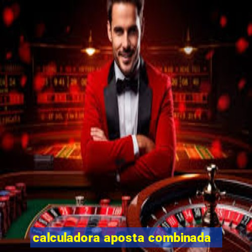 calculadora aposta combinada